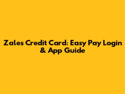 Zales Credit Card: Easy Pay Login & App Guide